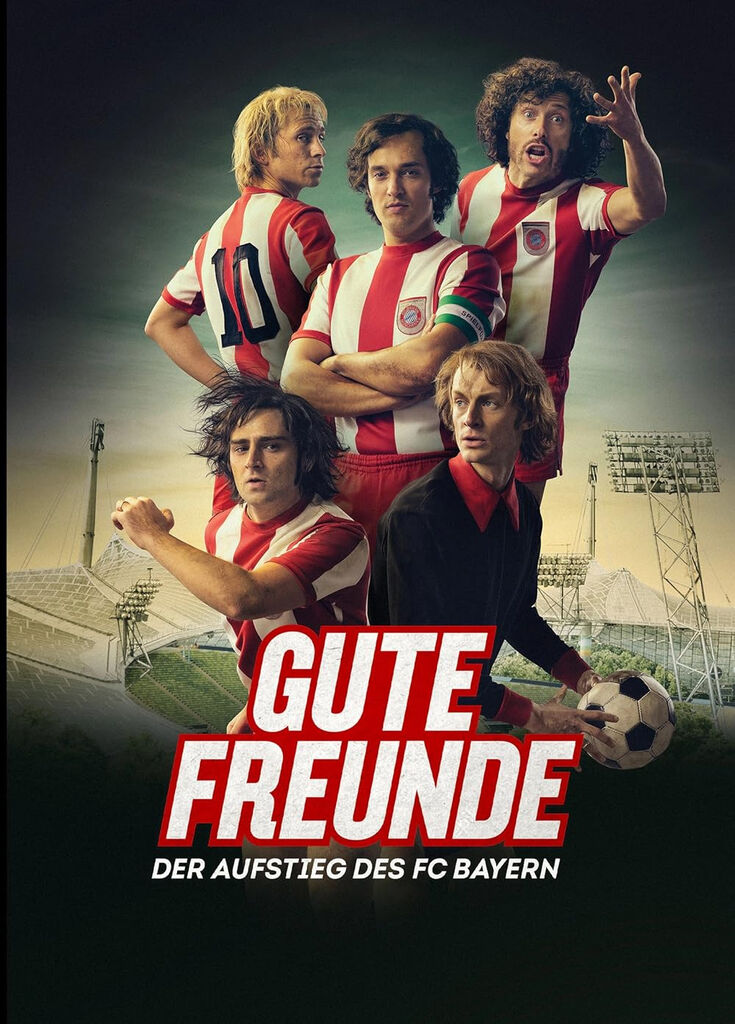 Gute Freunde- Der Aufstieg des FC Bayern Gute Freunde- Der Aufstieg des FC Bayern